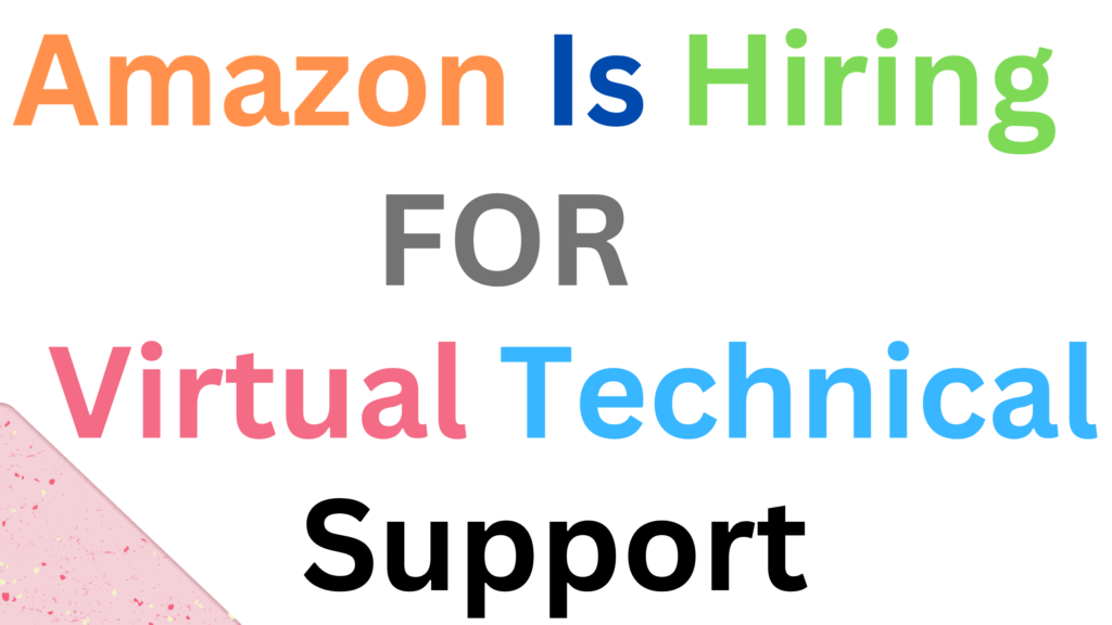Amazon is hiring Virtual Technical Support