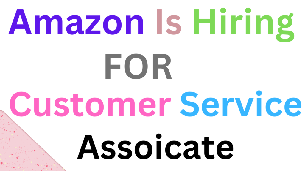 Amazon is hiring for Customer Service Assoicate MoneyMintra Career Hub