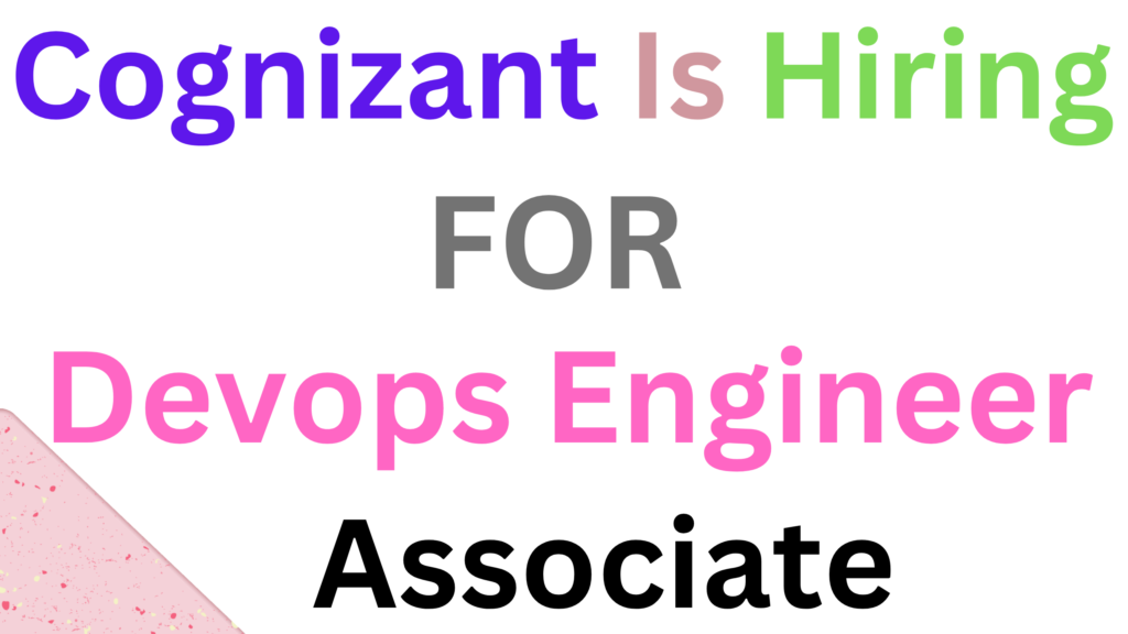 Cognizant is hiring for DevOps Engineer Associate