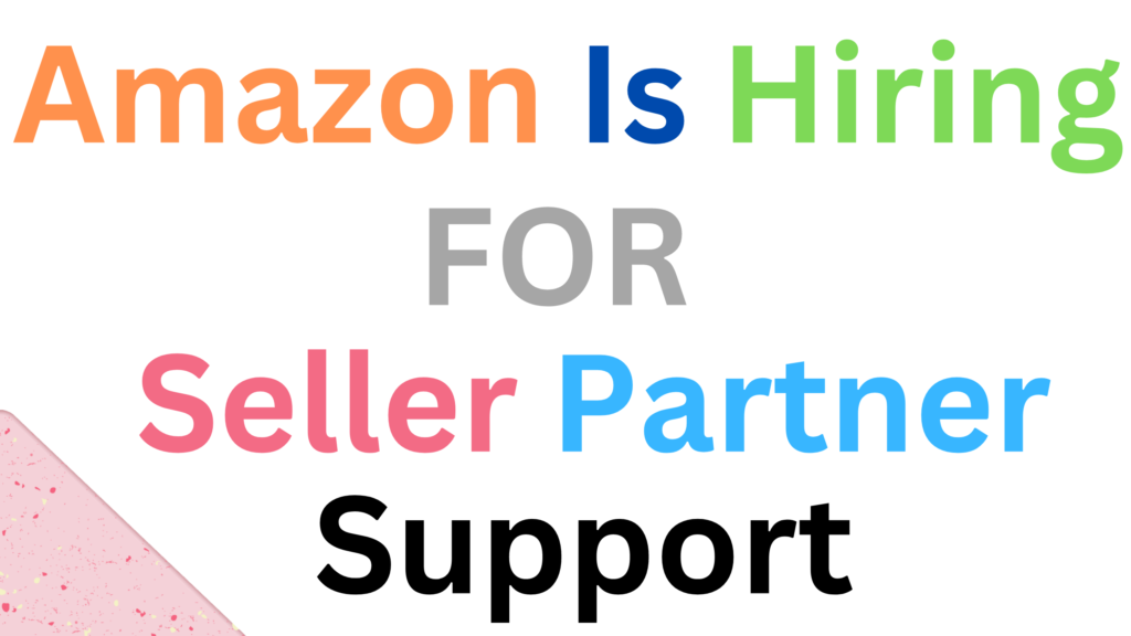 Amazon is hiring for Seller Partner Support