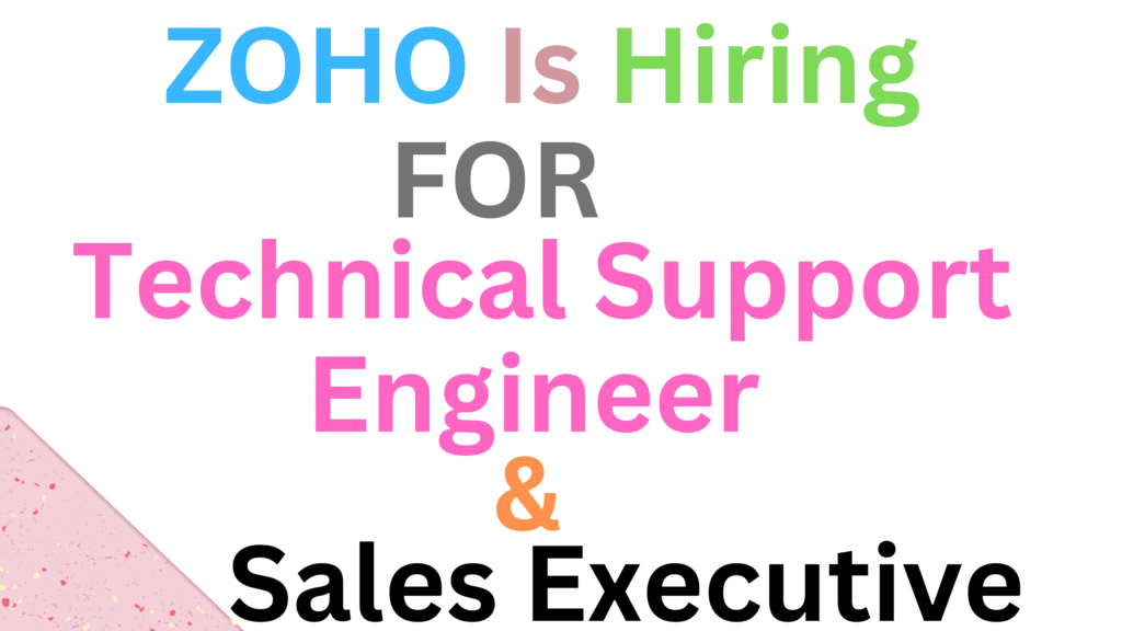 ZOHO is hiring for Technical Support Engineer & Sales Executive