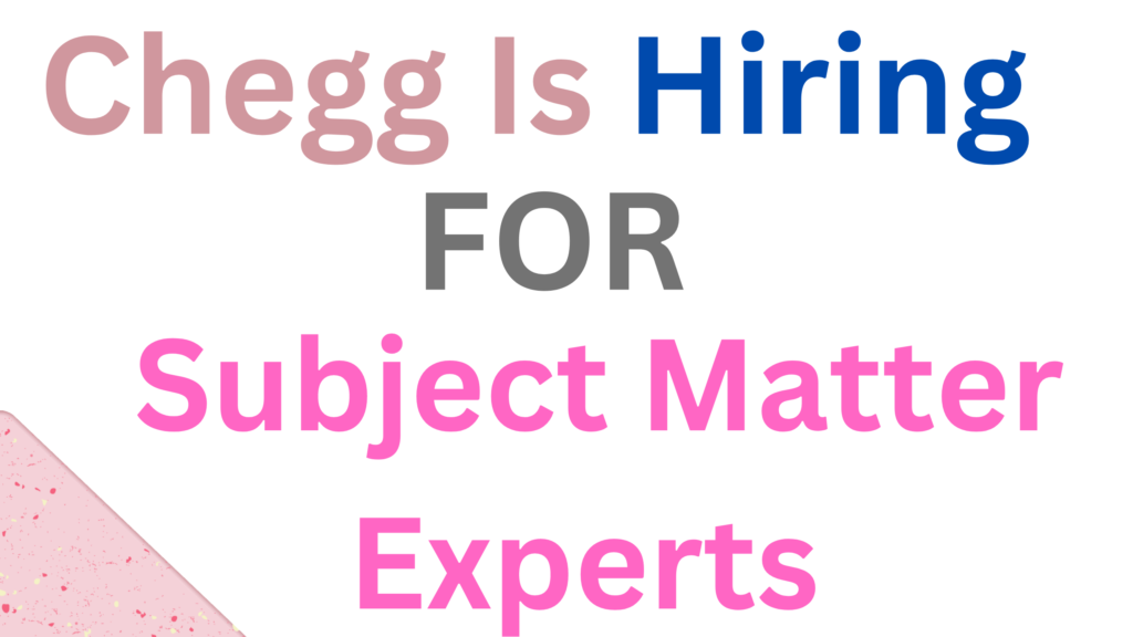 chegg is hiring for Subject Matter Experts