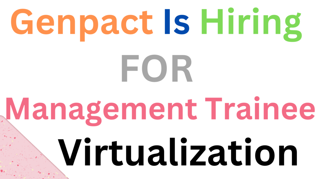 Genpact is hiring for Management Trainee - Virtualization