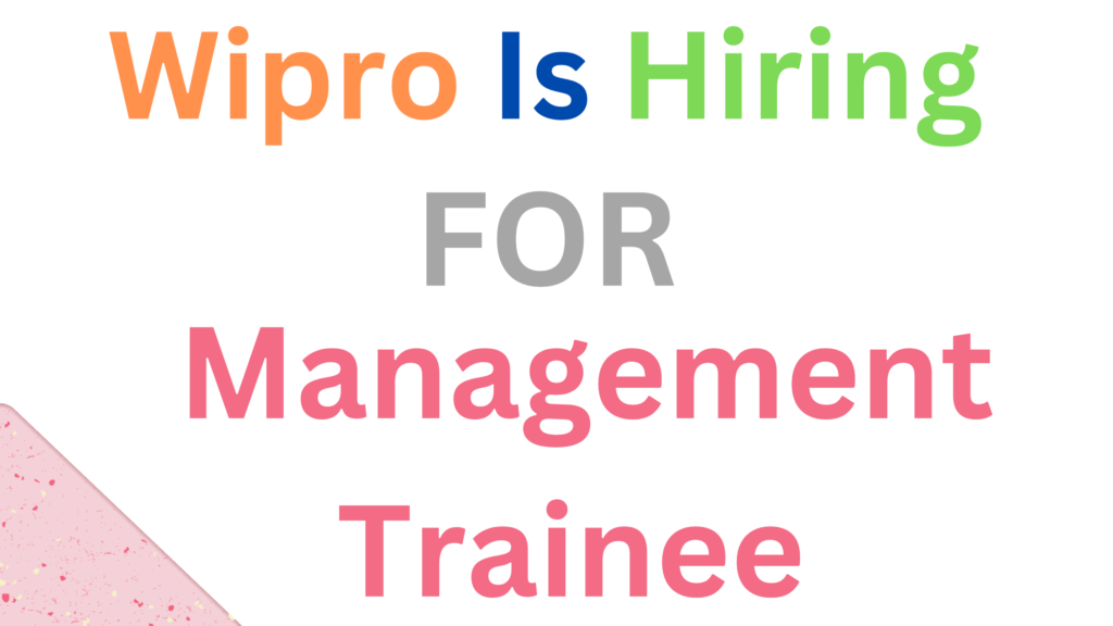 Wipro is hiring for Management Trainee