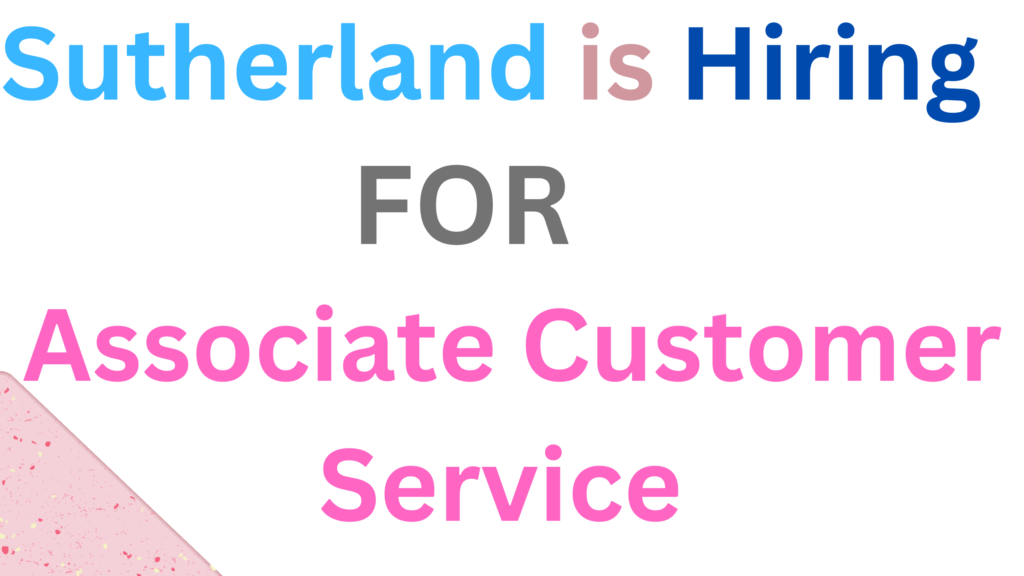 Sutherland is hiring Associate  Customer Service