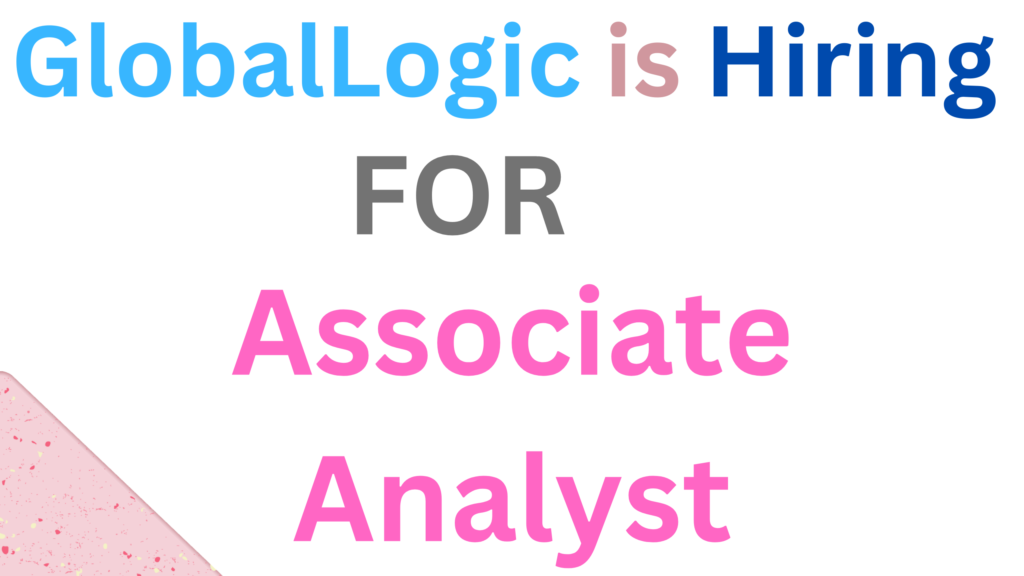 GlobalLogic is hiring for Associate Analyst