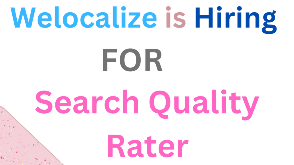 Welocalize is hiring for Search Quality Rater