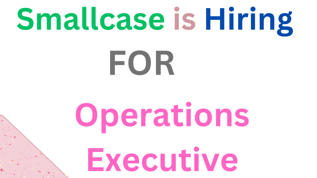 smallcase is hiring for Operations Executive