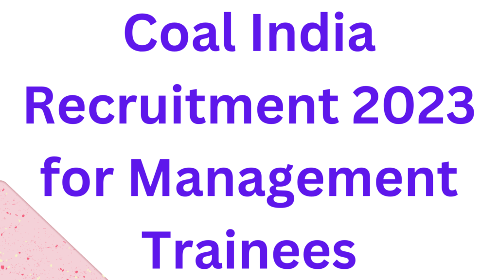 Coal India Recruitment 2023 for Management Trainees