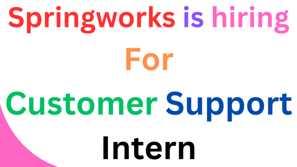 Springworks is hiring for Customer Support Intern