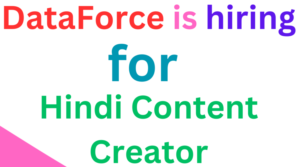 DataForce is hiring for Hindi Content Creator